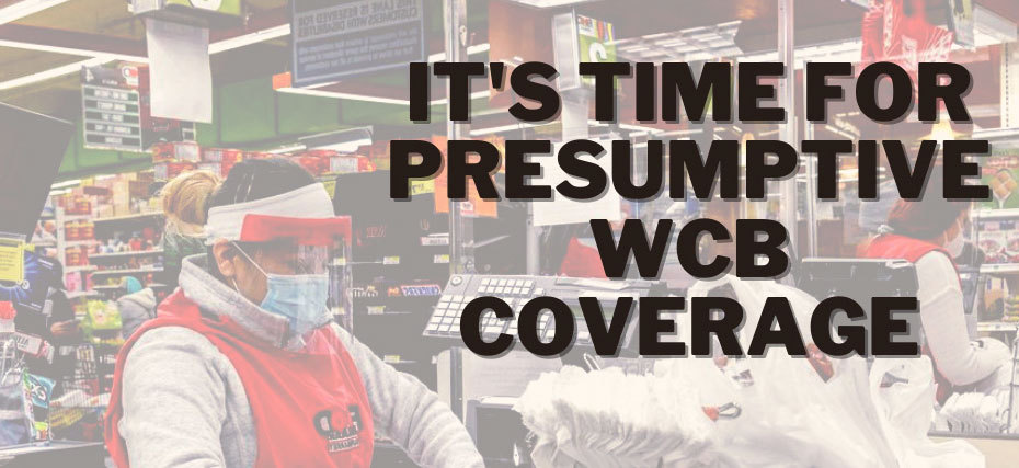 Grocery store clerk wearing PPE with the text "It's Time For Presumptive WCB Coverage" overlaid.